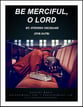 Be Merciful, O Lord SATB choral sheet music cover